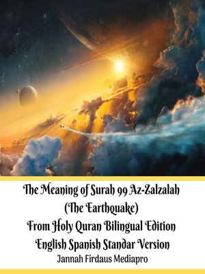cover image of The Meaning of Surah 99 Az-Zalzalah (The Earthquake) From Holy Quran Bilingual Edition English Spanish Standar Version